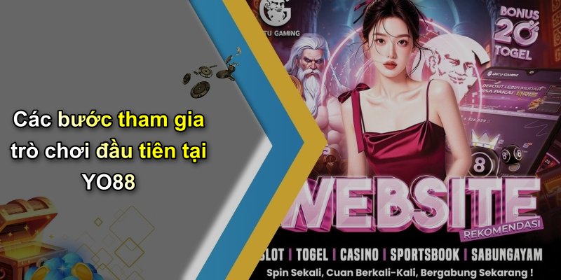 Các bước tham gia trò chơi đầu tiên tại YO88
