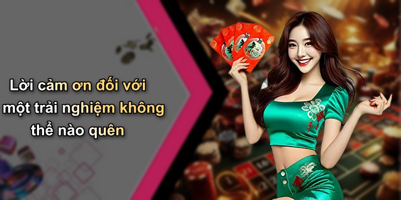 Lời cảm ơn đối với một trải nghiệm không thể nào quên