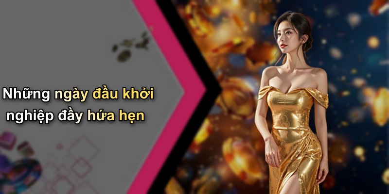 Những ngày đầu khởi nghiệp đầy hứa hẹn