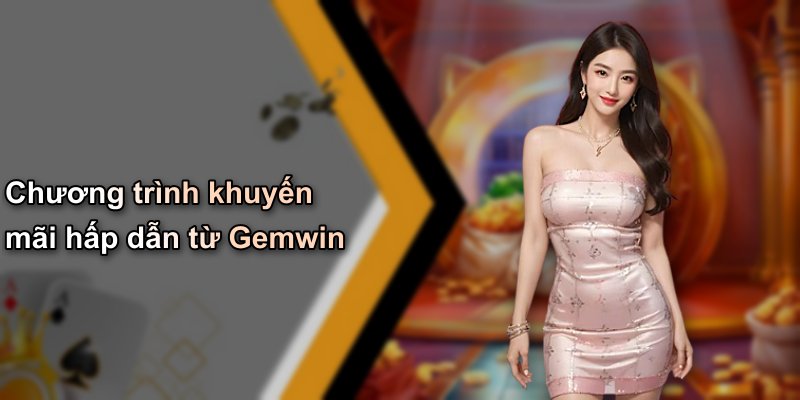 Chương trình khuyến mãi hấp dẫn từ Gemwin