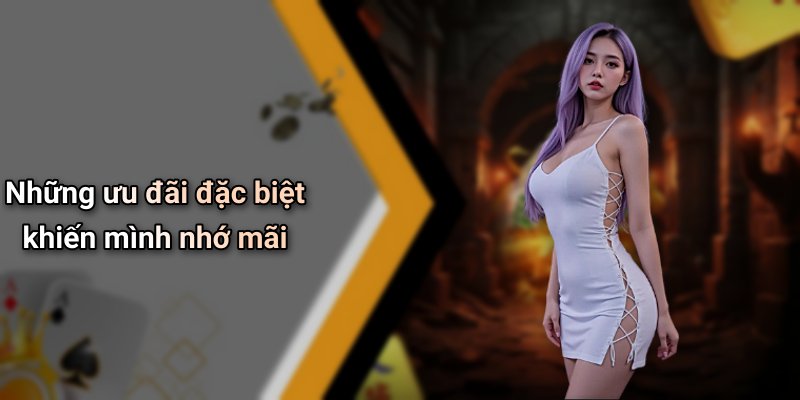Những ưu đãi đặc biệt khiến mình nhớ mãi