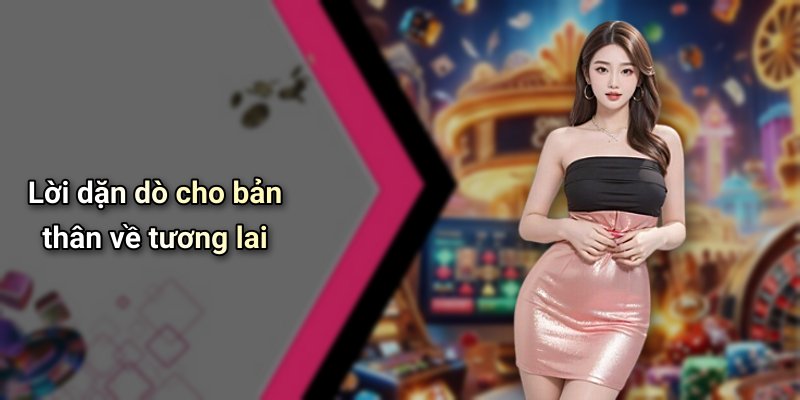 Lời dặn dò cho bản thân về tương lai