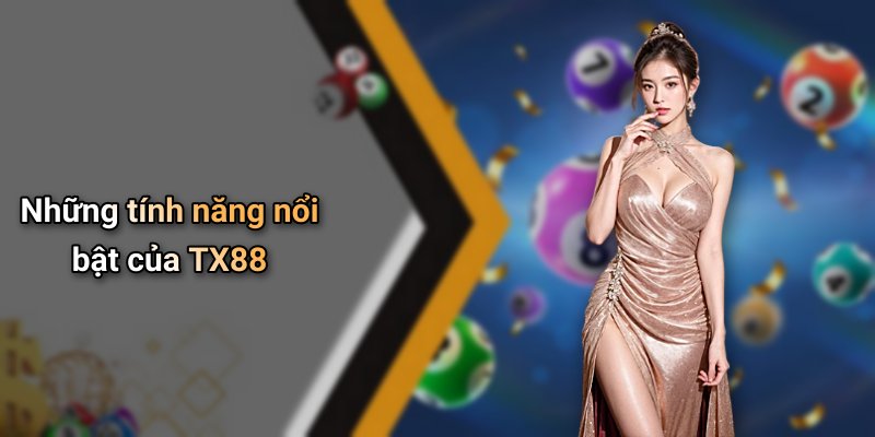 Những tính năng nổi bật của TX88