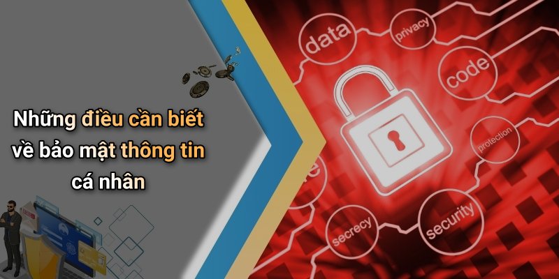 Những điều cần biết về bảo mật thông tin cá nhân