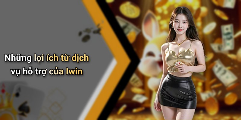 Những lợi ích từ dịch vụ hỗ trợ của Iwin