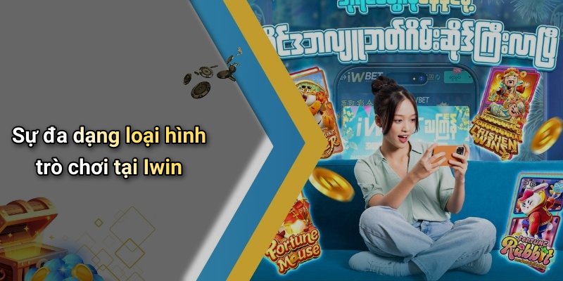 Sự đa dạng loại hình trò chơi tại Iwin