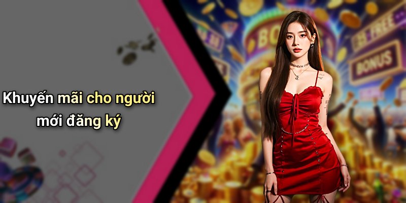 Khuyến mãi cho người mới đăng ký