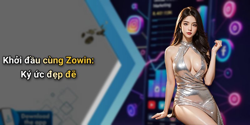 Khởi đầu cùng Zowin: Ký ức đẹp đẽ