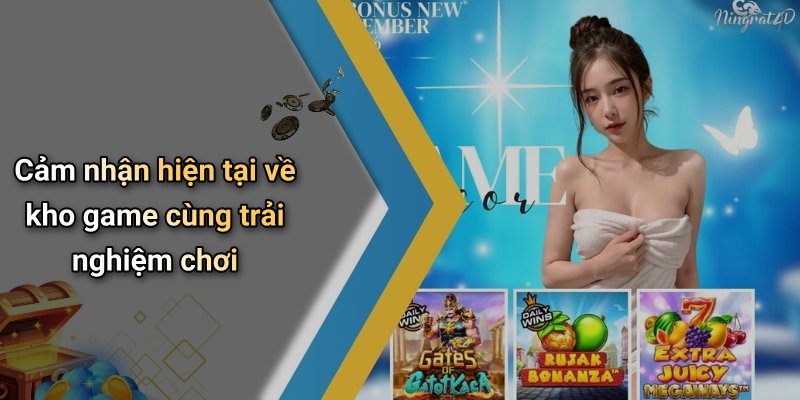 Cảm nhận hiện tại về kho game cùng trải nghiệm chơi