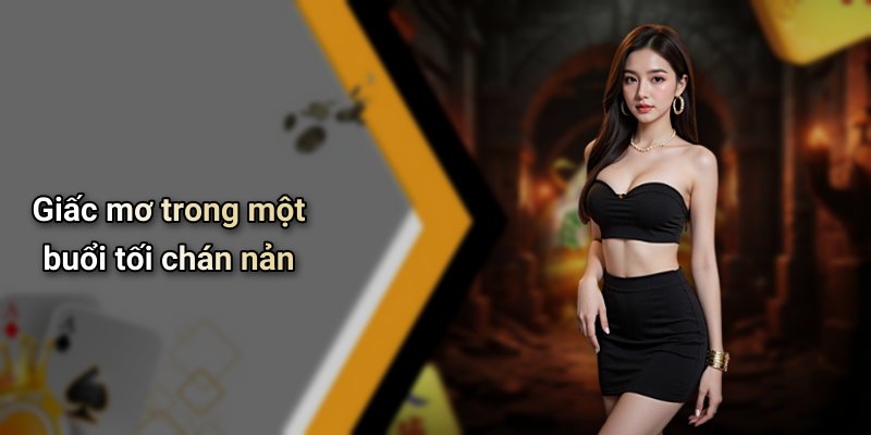 Giấc mơ trong một buổi tối chán nản