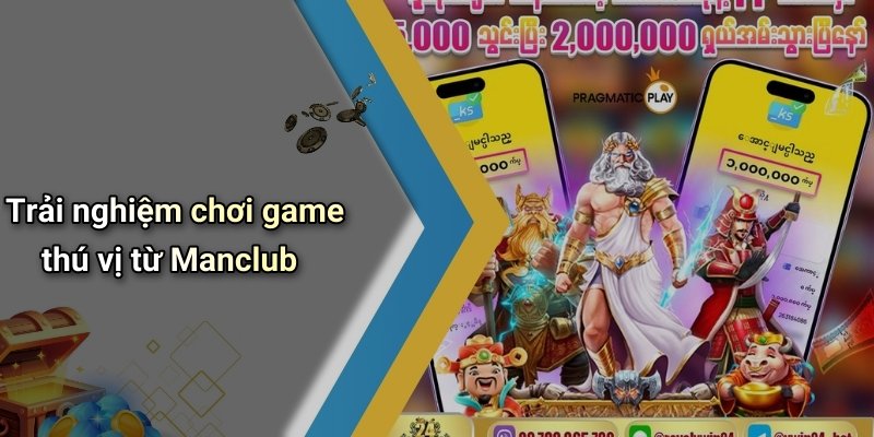Trải nghiệm chơi game thú vị từ Manclub