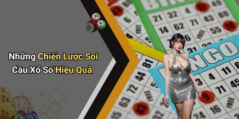 Những Chiến Lược Soi Cầu Xổ Số Hiệu Quả