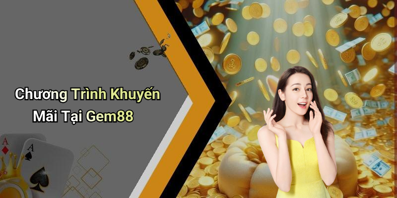 Chương Trình Khuyến Mãi Tại Gem88