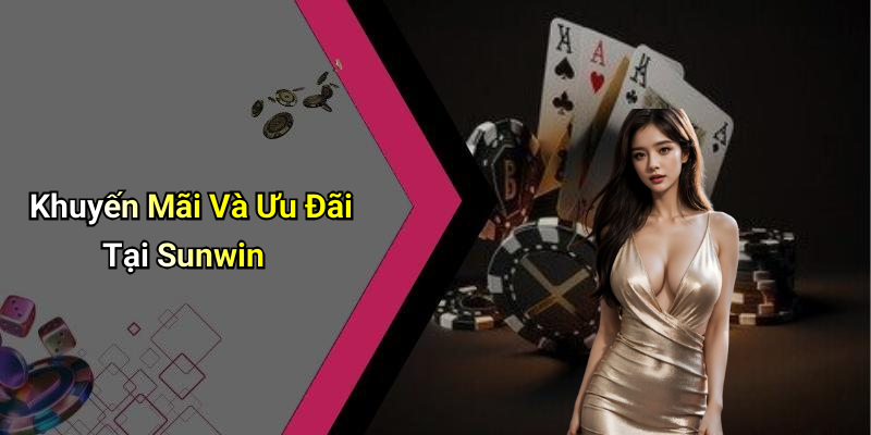 Khuyến Mãi Và Ưu Đãi Tại Sunwin