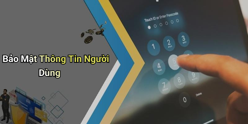 Bảo Mật Thông Tin Người Dùng