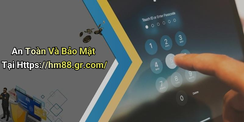 An Toàn Và Bảo Mật Tại Https://hm88.gr.com/