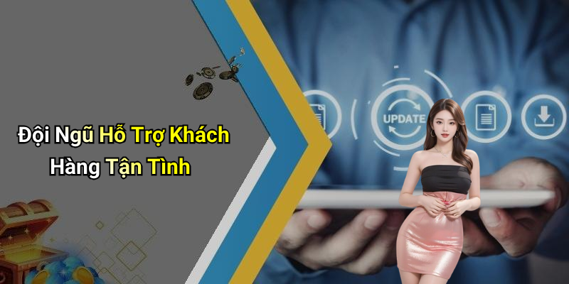Đội Ngũ Hỗ Trợ Khách Hàng Tận Tình