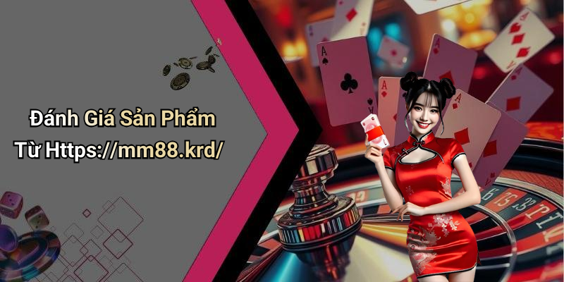 Đánh Giá Sản Phẩm Từ Https://mm88.krd/