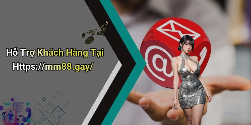 Hỗ Trợ Khách Hàng Tại Https://mm88.gay/