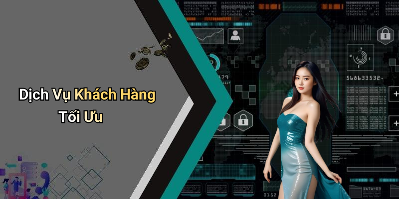 Dịch Vụ Khách Hàng Tối Ưu