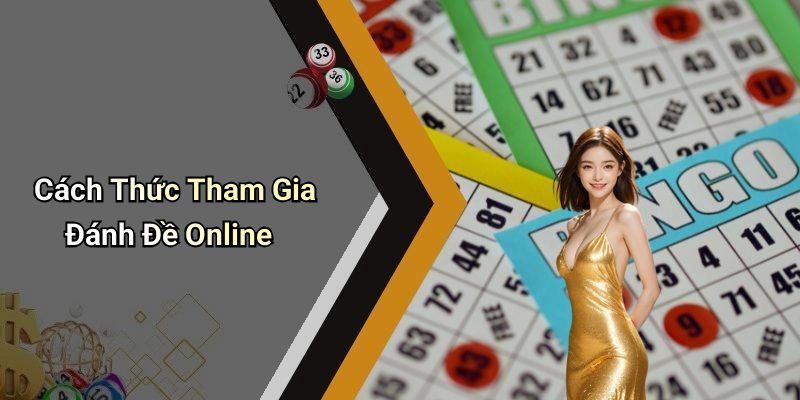 Cách Thức Tham Gia Đánh Đề Online