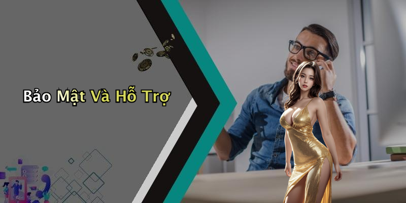 Bảo Mật Và Hỗ Trợ