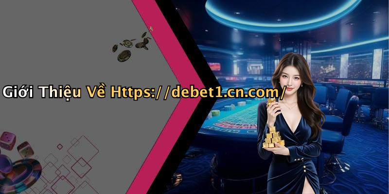 Giới Thiệu Về Https://debet1.cn.com/