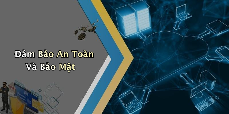 Đảm Bảo An Toàn Và Bảo Mật