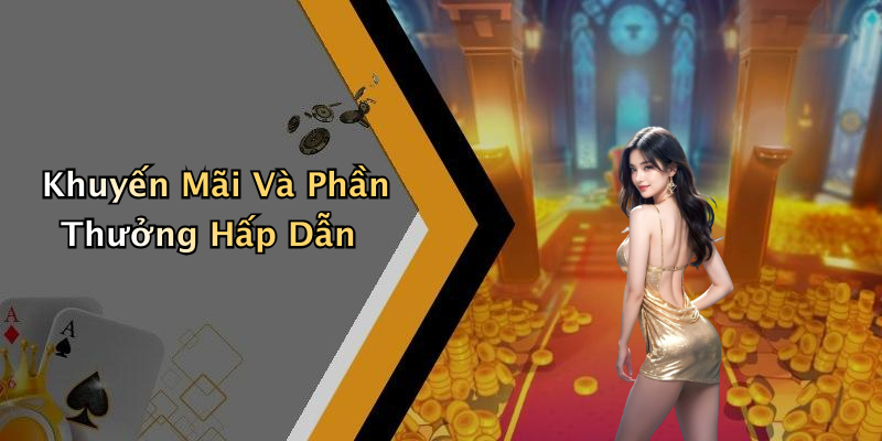 Khuyến Mãi Và Phần Thưởng Hấp Dẫn
