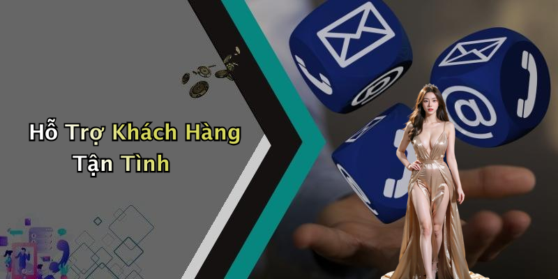 Hỗ Trợ Khách Hàng Tận Tình