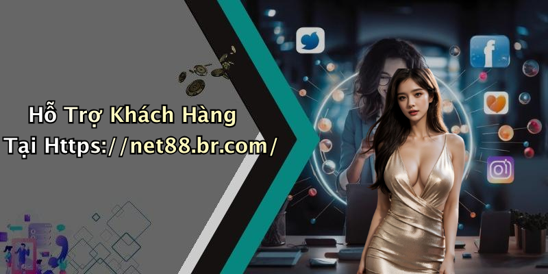 Hỗ Trợ Khách Hàng Tại Https://net88.br.com/