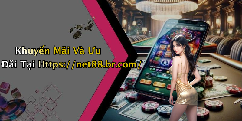 Khuyến Mãi Và Ưu Đãi Tại Https://net88.br.com/