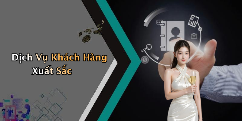 Dịch Vụ Khách Hàng Xuất Sắc