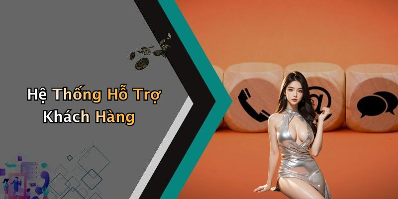 Hệ Thống Hỗ Trợ Khách Hàng