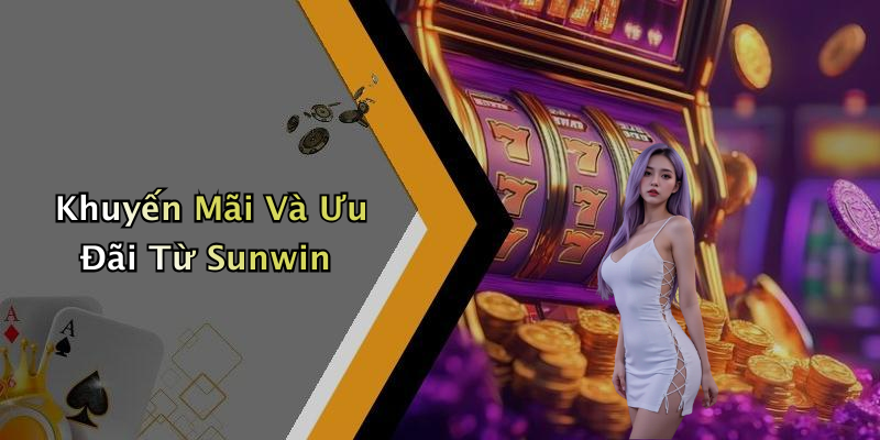 Khuyến Mãi Và Ưu Đãi Từ Sunwin