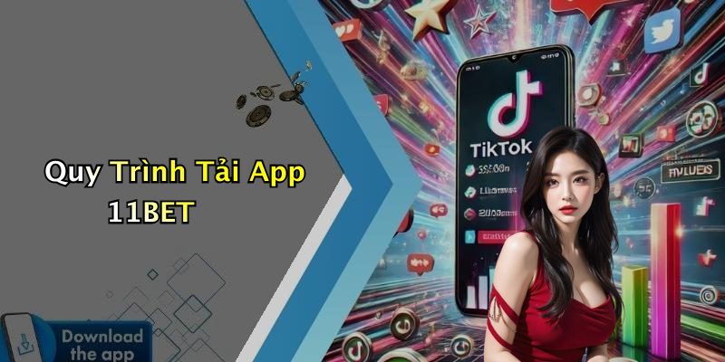 Quy Trình Tải App 11BET