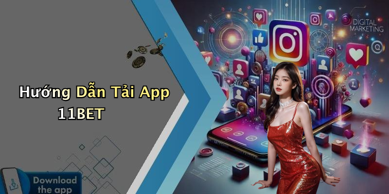 Hướng Dẫn Tải App 11BET