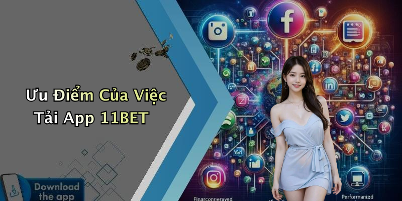 Ưu Điểm Của Việc Tải App 11BET