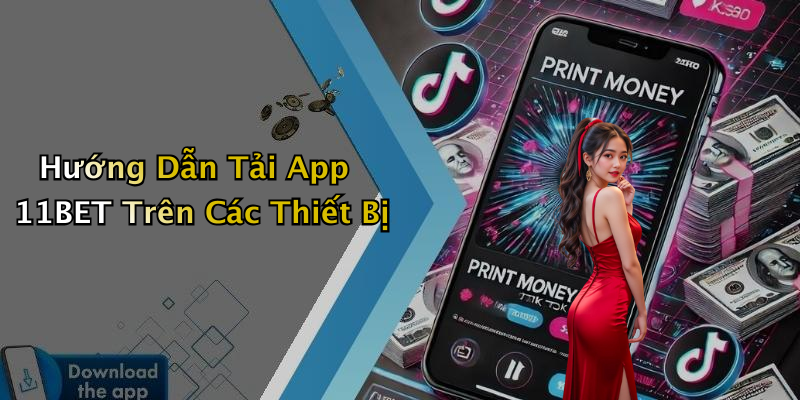 Hướng Dẫn Tải App 11BET Trên Các Thiết Bị