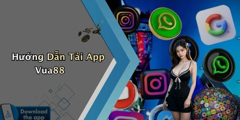 Hướng Dẫn Tải App Vua88
