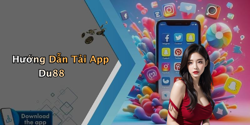 Hướng Dẫn Tải App Du88