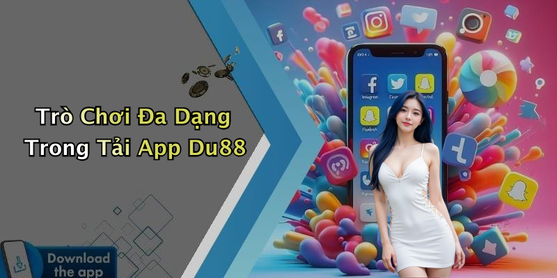 Trò Chơi Đa Dạng Trong Tải App Du88