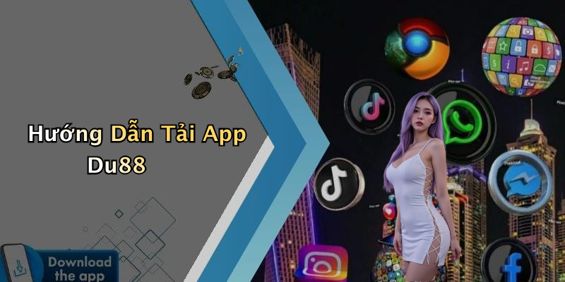 Hướng Dẫn Tải App Du88