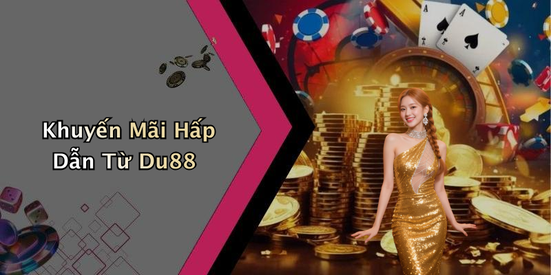 Khuyến Mãi Hấp Dẫn Từ Du88