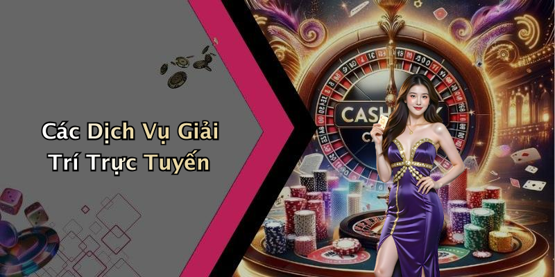 Các Dịch Vụ Giải Trí Trực Tuyến