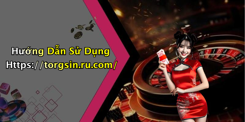 Hướng Dẫn Sử Dụng Https://torgsin.ru.com/
