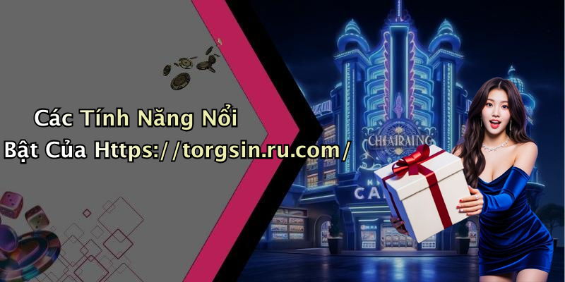 Các Tính Năng Nổi Bật Của Https://torgsin.ru.com/