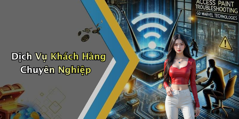 Dịch Vụ Khách Hàng Chuyên Nghiệp