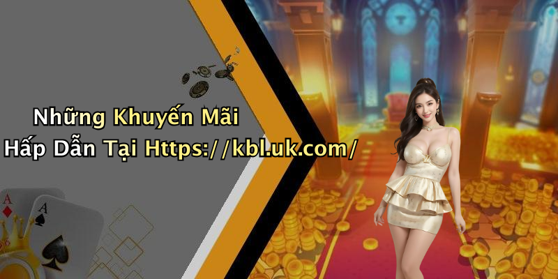 Những Khuyến Mãi Hấp Dẫn Tại Https://kbl.uk.com/