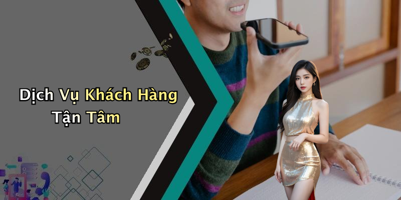 Dịch Vụ Khách Hàng Tận Tâm